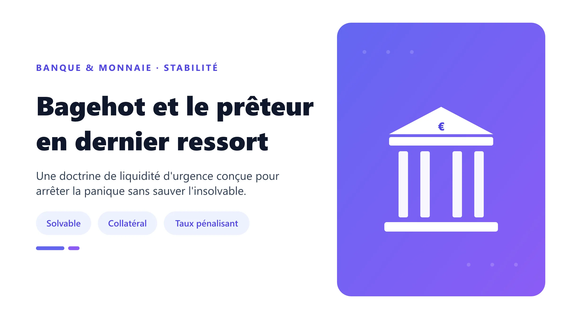 Bagehot et le prêteur en dernier ressort Doctrine de Bagehot appliquée à une banque illiquide mais solvable.