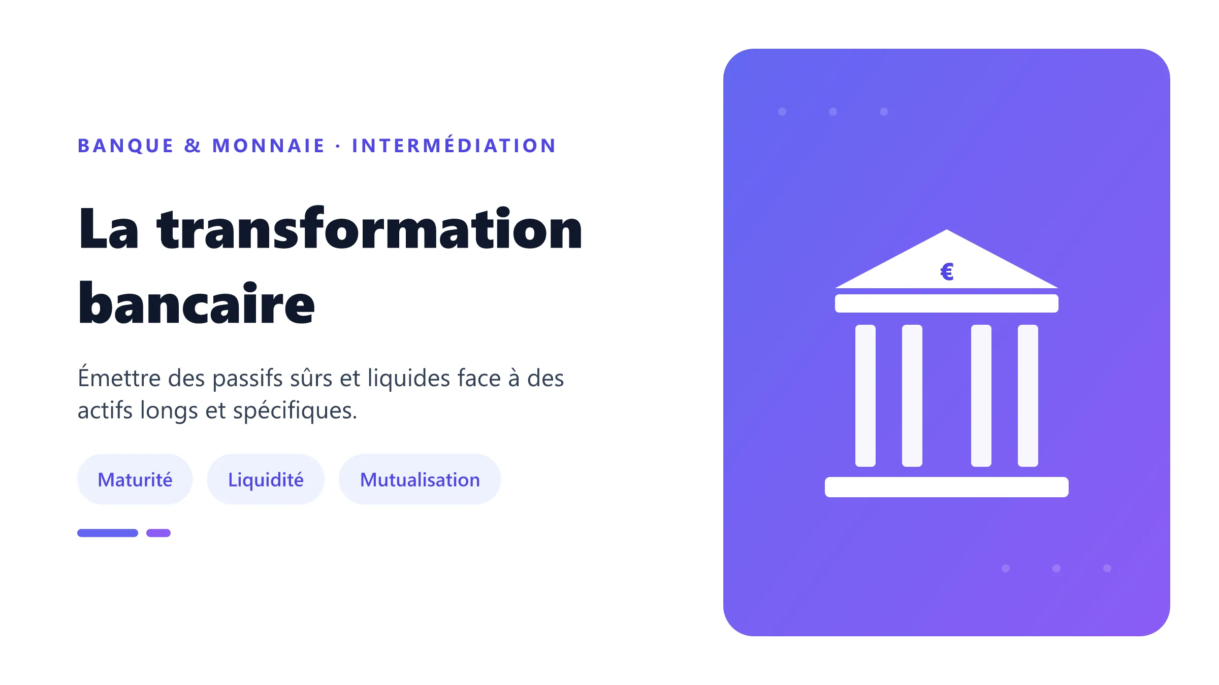 La transformation bancaire Banque transformant dépôts courts en crédits longs.