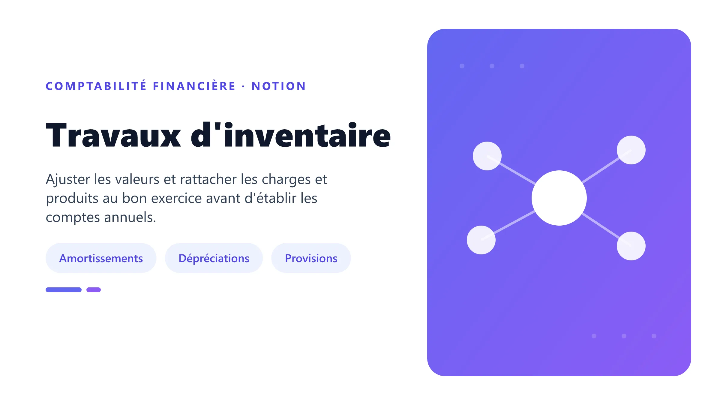 Travaux d'inventaire Travaux d'inventaire comptable réunissant amortissements, dépréciations, provisions et régularisations de clôture.