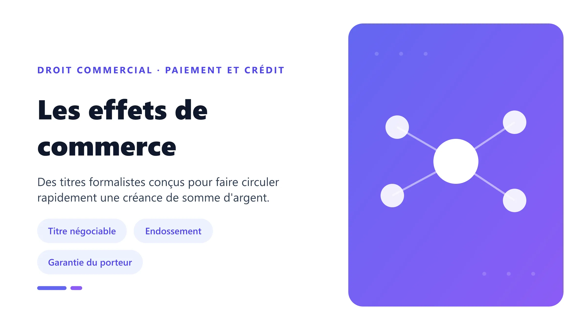 Les effets de commerce Effets de commerce : création du titre, circulation par endossement, garanties et paiement à l'échéance.