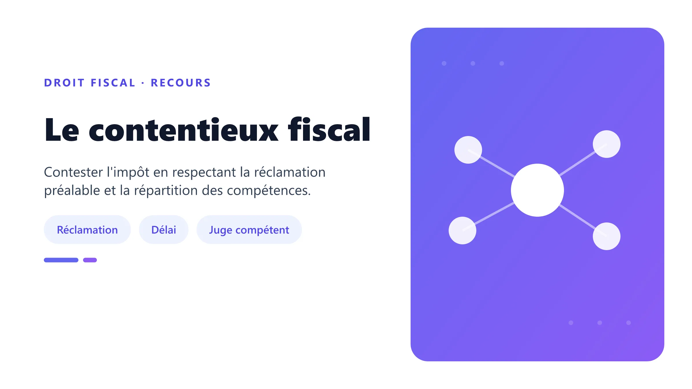 Le contentieux fiscal Contentieux fiscal : réclamation préalable auprès de l'administration puis recours devant le juge compétent.