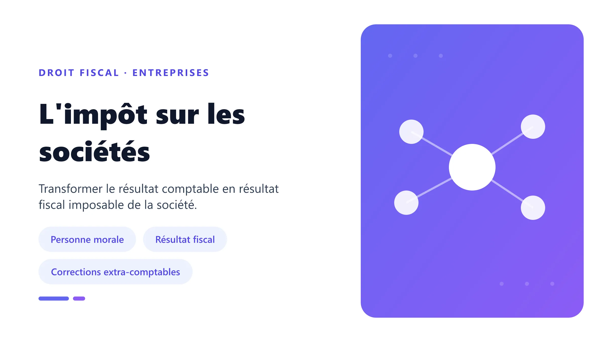 Impôt sur les sociétés : passage du résultat comptable au bénéfice fiscal par réintégrations et déductions.