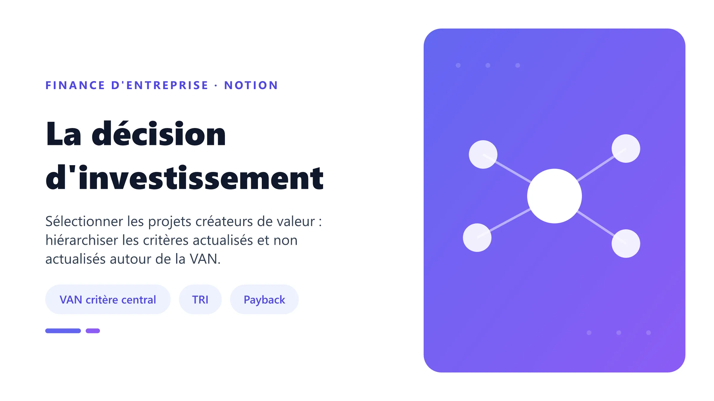 La décision d'investissement La décision d'investissement : critères actualisés (VAN, TRI, indice de profitabilité) et non actualisés (délai de récupération).