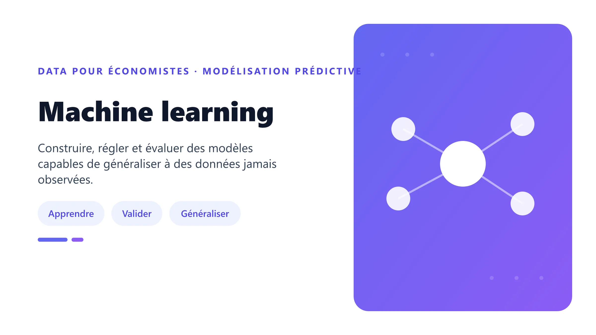 Machine learning Parcours de machine learning reliant préparation des données, apprentissage, validation et généralisation.