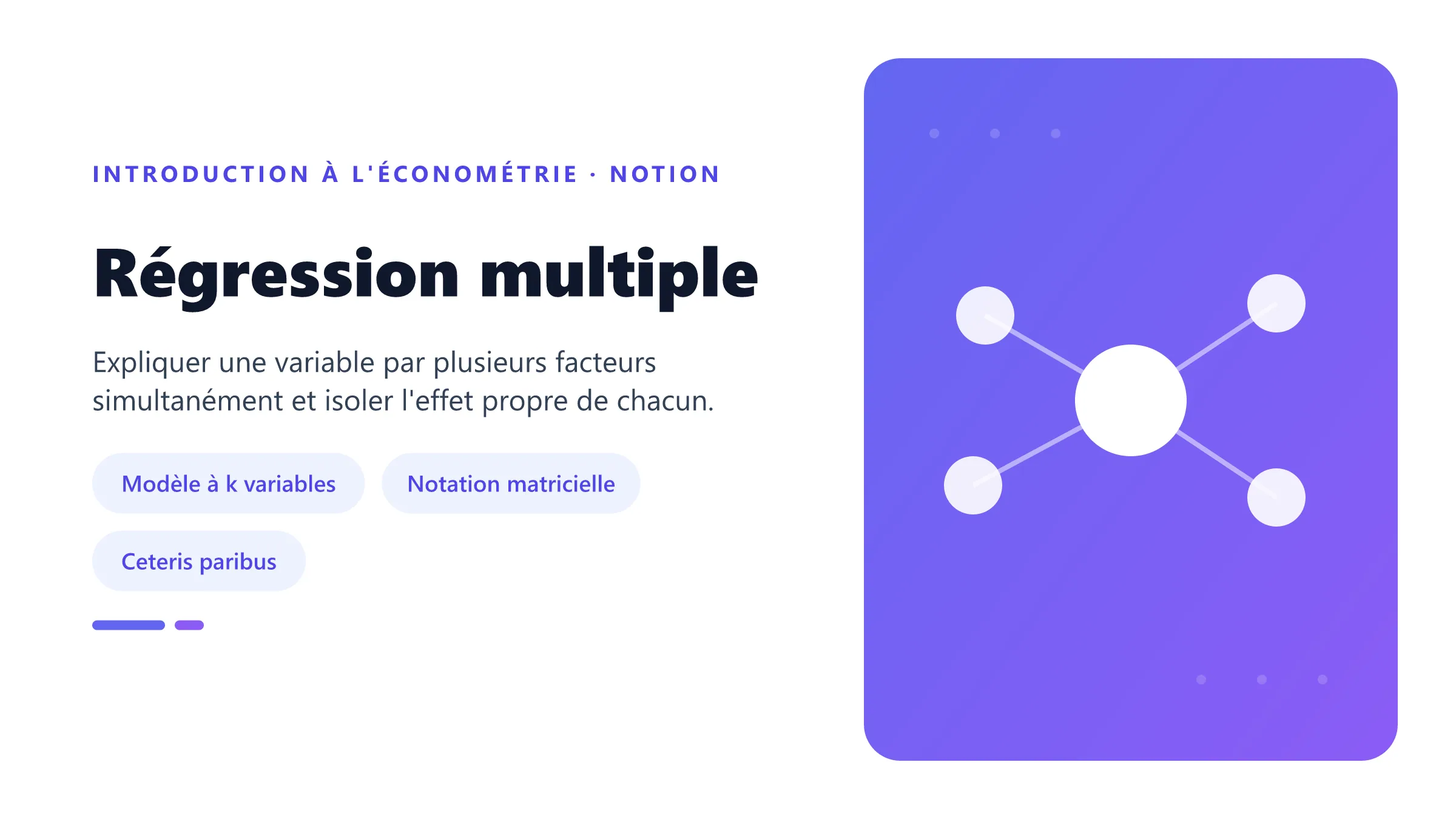 La régression multiple explique une variable par plusieurs variables explicatives et isole l'effet propre de chacune, toutes choses égales par ailleurs.