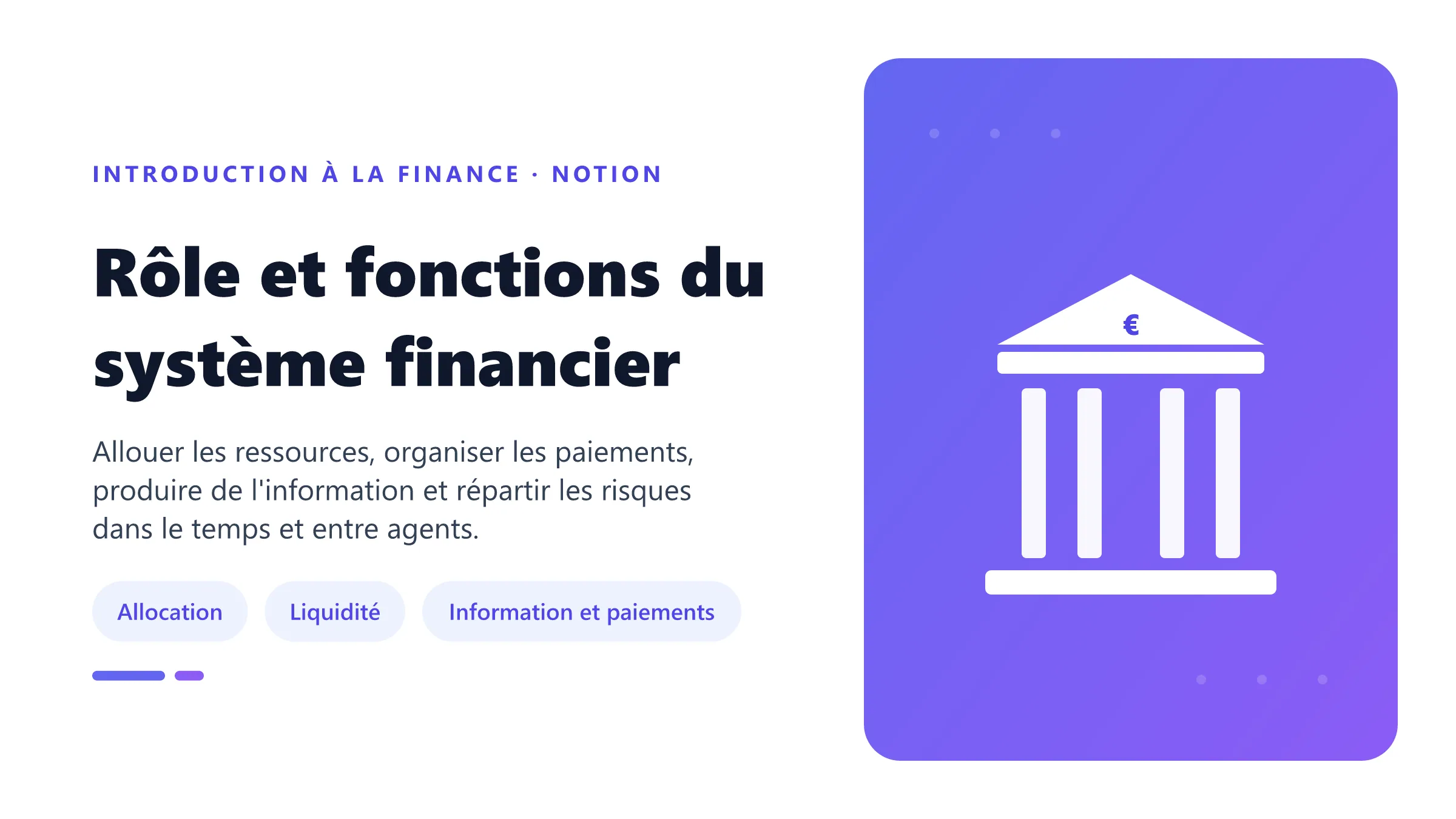 Rôle et fonctions du système financier Fonctions du système financier : allocation de l'épargne, transfert dans le temps, gestion des risques, liquidité, information et paiements.