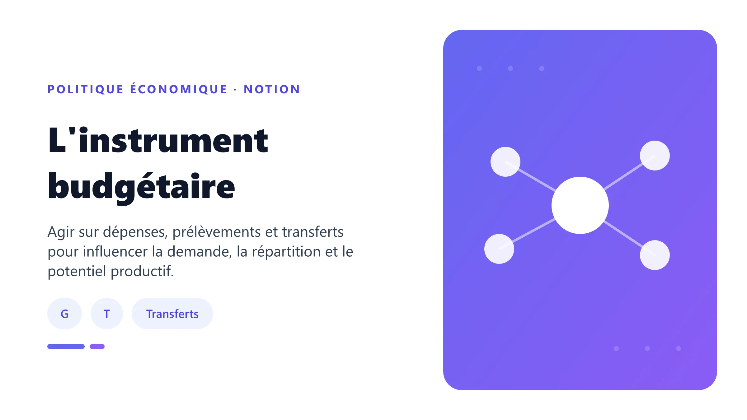Instrument budgétaire composé des dépenses publiques, impôts et transferts et relié au solde public.