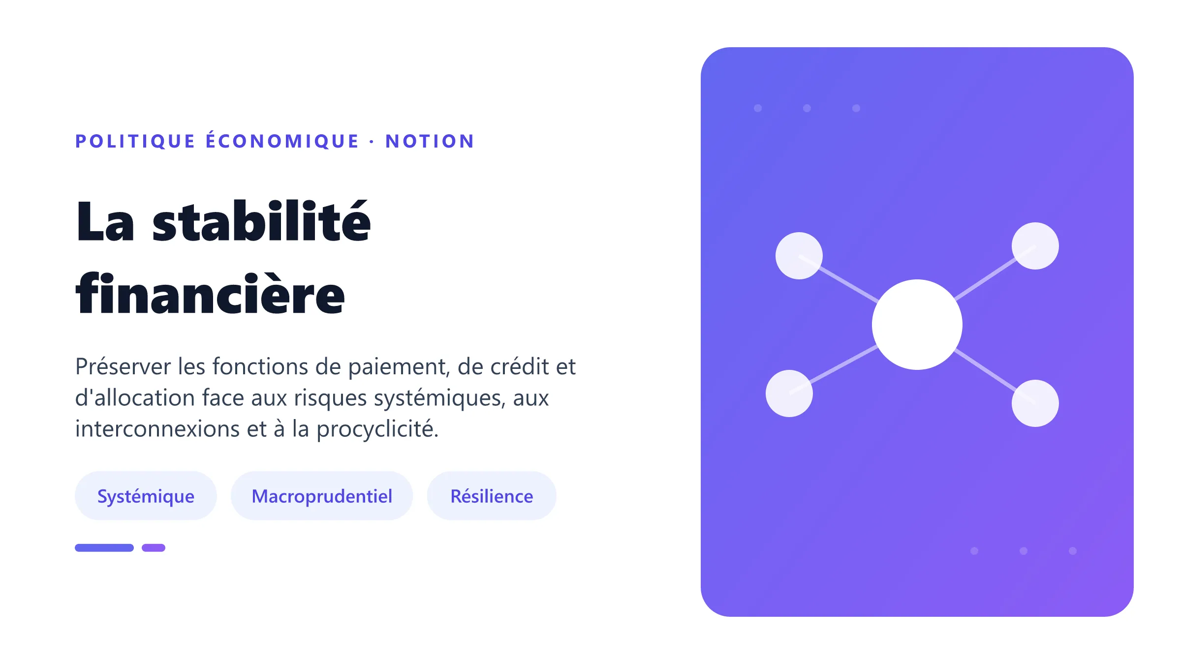 La stabilité financière Stabilité financière protégeant paiements, crédit et intermédiation contre le risque systémique et la contagion.