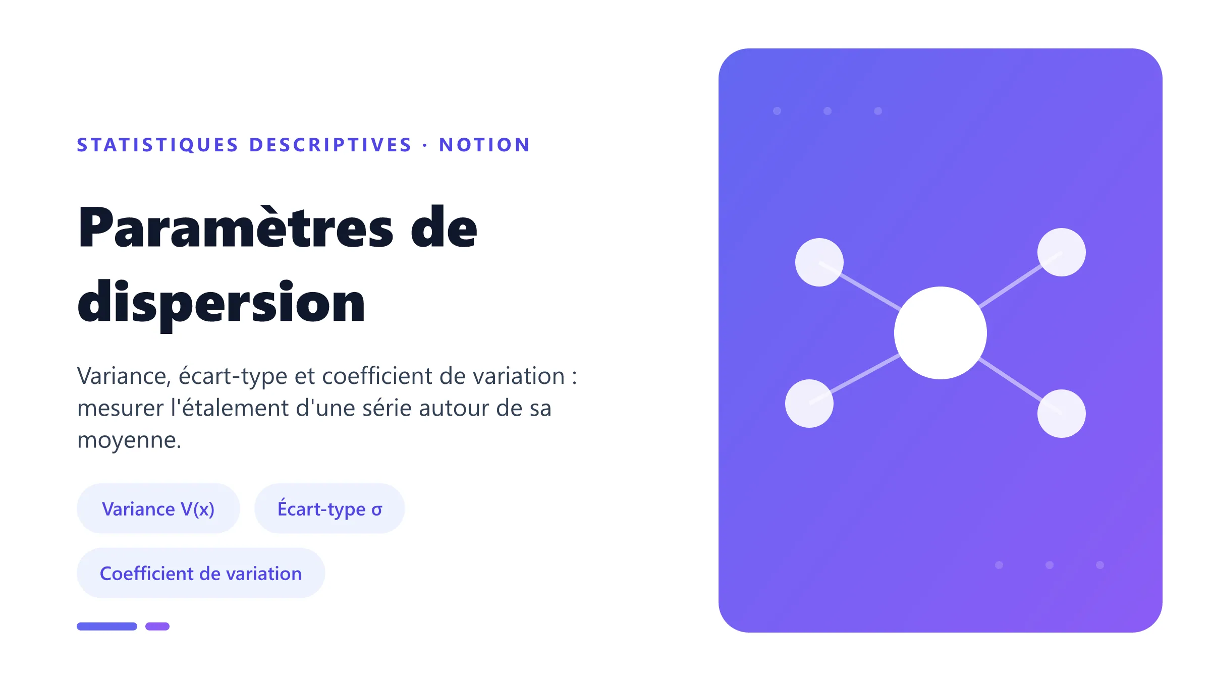 Les paramètres de dispersion : étendue, variance, écart-type et coefficient de variation mesurent l'étalement d'une série.